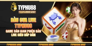 Bầu cua live Typhu88 – Game dân gian phiên bản live siêu hấp dẫn