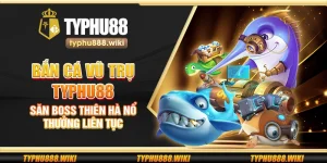 Bắn cá Vũ Trụ Typhu88 – Săn boss thiên hà nổ thưởng liên tục