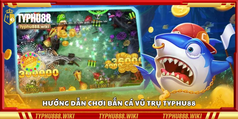 Chi tiết cách chơi bắn cá Vũ Trụ Typhu88