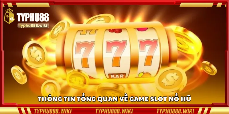 Giới thiệu chung về game quay nổ hũ