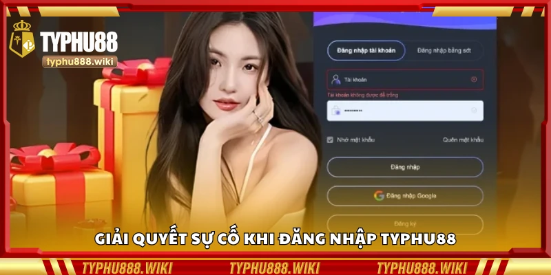 Cách thức giải quyết sự cố khi đăng nhập Typhu88