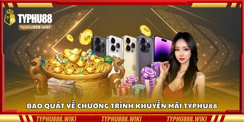 Sơ lược về chương trình khuyến mãi Typhu88