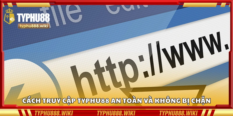 Hướng dẫn truy cập nền tảng không bị chặn