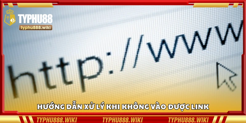 Cách xử lý khi không vào được link