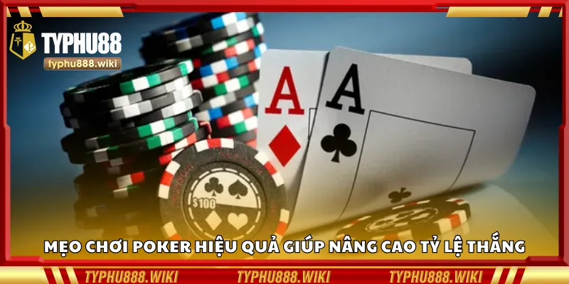 mẹo chơi Poker giúp tăng cơ hội thắng