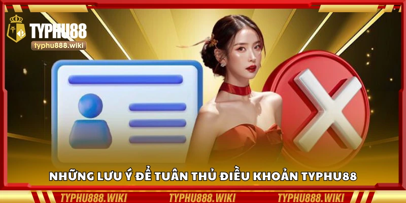 Các lưu ý để tuân thủ điều khoản Typhu88