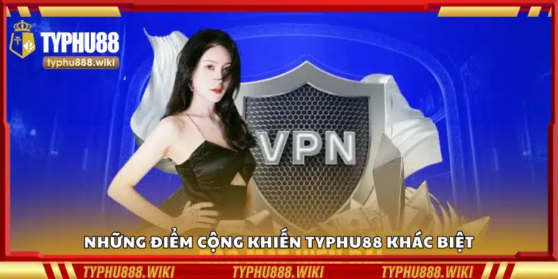 Một số điểm cộng khiến Typhu88 khác biệt