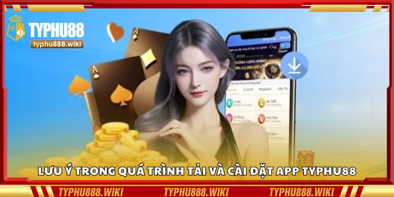Các lưu ý trong quá trình tải và cài đặt app